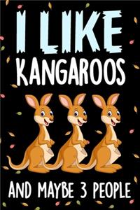 I Like Kangaroos and Maybe 3 People Notebook Journal