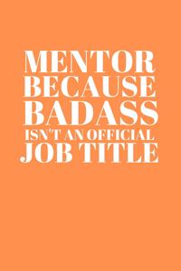 Mentor Because Badass Isn't an Official Job Title