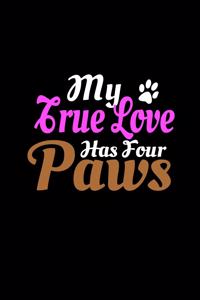 My True Love Has Four Paws: Funny Valentines Day Gift For Her - Funny I Love You Gifts For Him - happy valentines saying