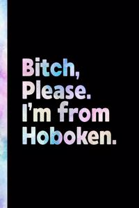 Bitch, Please. I'm From Hoboken.