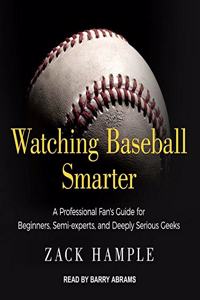 Watching Baseball Smarter Lib/E