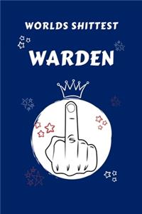 Worlds Shittest Warden: Perfect Gag Gift For The Worlds Shittest Warden - Blank Lined Notebook Journal - 100 Pages 6 x 9 Format - Office - Work - Job - Humour and Banter - 