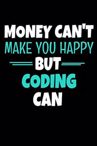 Money Cant Make Me Happy But Coding Can