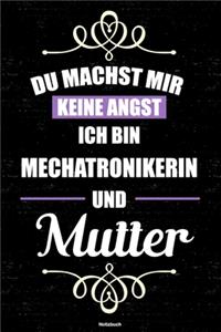 Du machst mir keine Angst ich bin Mechatronikerin und Mutter Notizbuch