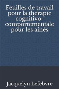 Feuilles de travail pour la thérapie cognitivo-comportementale pour les aînés