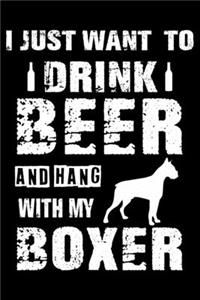 I Just Want To Drink Beer And Hang With My Boxer