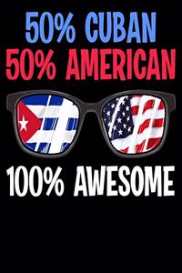 50% Cuban 50% American 100% Awesome
