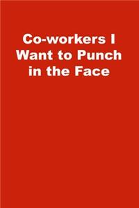 Co-workers I Want to Punch in the Face