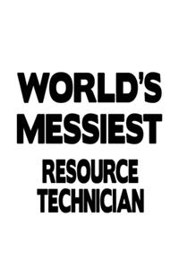 World's Messiest Resource Technician