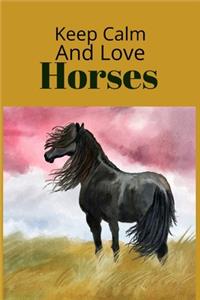 Keep Calm And Love Horses