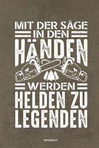 Mit der Säge in den Händen Werden Helden zu Legenden - Notizbuch
