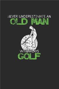 Never Underestimate An Old Man Who Plays Golf