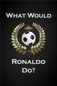 What Would Ronaldo Do?