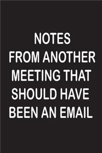 Notes From Another Meeting That Should Have Been An Email