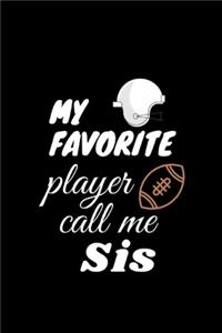 my favorite player call me Sis