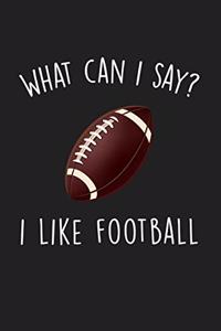 What Can I Say I Like Football