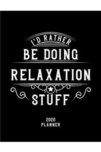 I'd Rather Be Doing Relaxation Stuff 2020 Planner