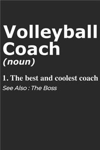 Volleyball Coach Noun 1. The Best And Coolest Coach. See Also