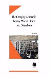 The Changing Academic Library: Work Culture and operations