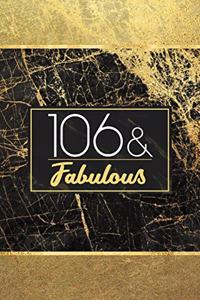 106 & Fabulous: Lined Journal / Notebook - 106th Birthday Gift for Women - Fun And Practical Alternative to a Card - Elegant 106 Years Old and Fabulous Gift - Styli