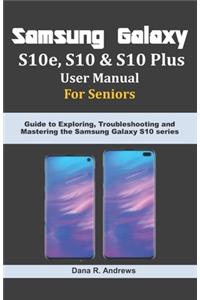 Samsung Galaxy S10e, S10 & S10 Plus User Manual For Seniors