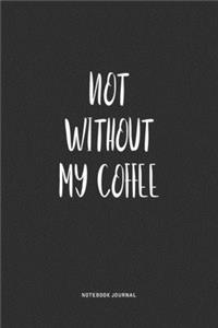 Not Without My Coffee