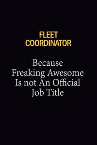 Fleet Coordinator Because Freaking Awesome Is Not An Official Job Title