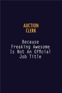 Auction Clerk Because Freaking Awesome is not An Official Job Title