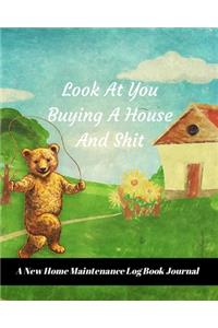 Look At You Buying A House And Shit