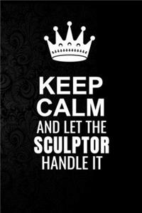 Keep Calm and Let the Sculptor Handle It