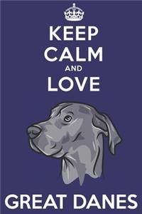 Keep Calm And Love Great Danes