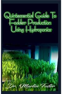 Quintessential Guide To Fodder Production Using Hydroponics