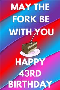 May The Fork Be With You Happy 43rd Birthday