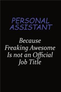 Personal Assistant Because Freaking Awesome Is Not An Official Job Title