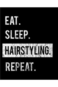 Eat Sleep Hairstyling Repeat