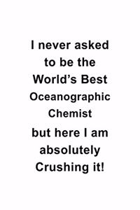 I Never Asked To Be The World's Best Oceanographic Chemist But Here I Am Absolutely Crushing It