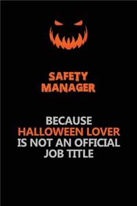 Safety Manager Because Halloween Lover Is Not An Official Job Title