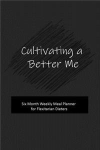 Cultivating a Better Me