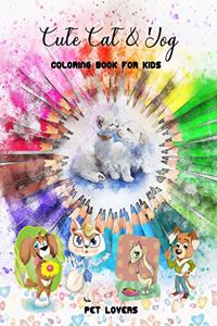 Cute Cat & Dog Coloring Book for kids: with Funny and new designs for Pet lovers and toddlers