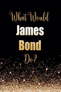 What Would James Bond Do?