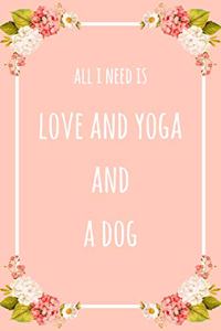 All I Need Is Love And Yoga And A Dog