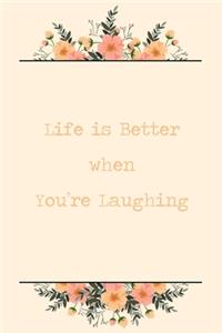 Life Is Better When You're Laughing