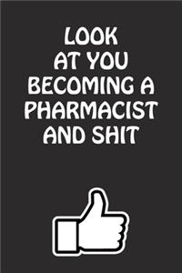 Look at You Becoming a Pharmacist and Shit