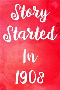 Story Started In 1908