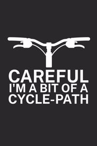 Careful Im a bit of a cycle path