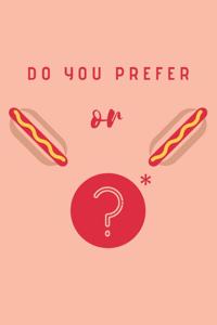 Do you prefer Hot Dog or Hot Dog?