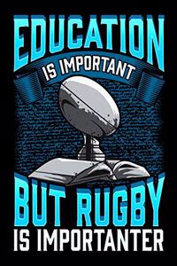 Education Is Important But Rugby Is Importanter