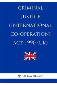 Criminal Justice (International Co-operation) Act 1990