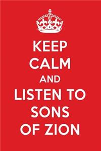 Keep Calm and Listen to Sons of Zion