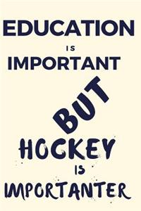 Education Is Important But Hockey Is Importanter